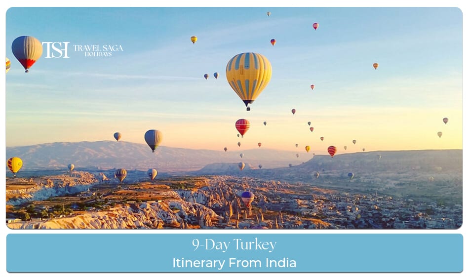 9 Days Turkey Itinerary for Indians covering Istanbul, Cappadocia, Pamukkale, and scenic tourist attractions