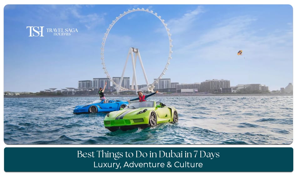 Things to do in Dubai in 7 days including Burj Khalifa, desert safari, Dubai Marina, shopping malls, beaches, and family attractions.