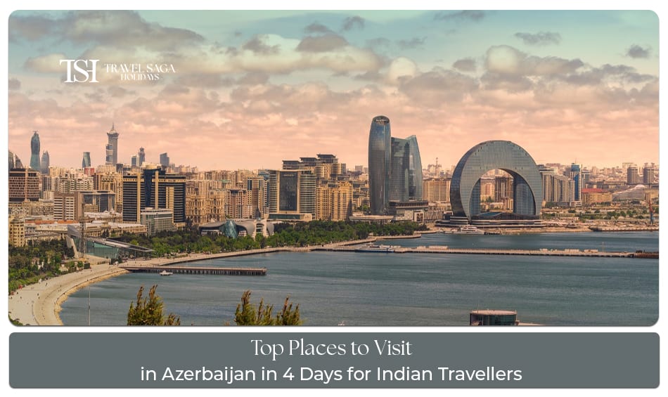 Azerbaijan 4 Days Itinerary for Indians covering Baku sightseeing, cultural attractions, and travel experiences